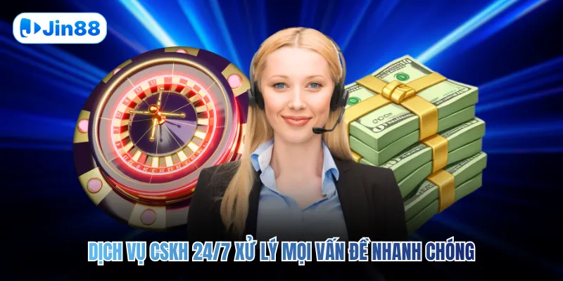 Dịch vụ CSKH 24/7 xử lý mọi vấn đề nhanh chóng