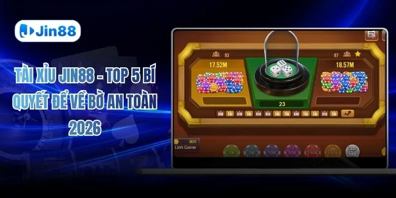 Tài Xỉu JIN88 – Top 5 Bí Quyết Để Về Bờ An Toàn 2026 - hình ảnh - yyudtjonew.top