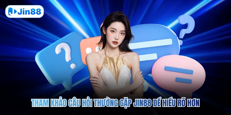 Câu Hỏi Thường Gặp JIN88 - hình ảnh - yyudtjonew.top Câu Hỏi Thường Gặp JIN88 - hình ảnh - yyudtjonew.top